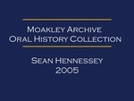 Oral history interview with Sean Hennessey (OH-060), audio recording and transcript, 2005