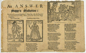 An answer to Moggy's misfortune, or, The kind and courteous courtship of Shakum Guy, after the funeral of his cross and froward wife : which proved the two lovers happy conclusion.