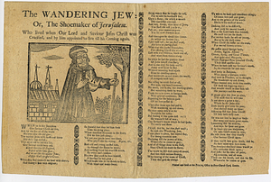 The wandering Jew, or, The shoemaker of Jerusalem : who lived when our Lord and Saviour Jesus Christ was crucified, and by him appointed to live till his coming again.