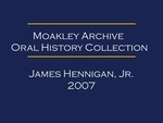 Oral history interview with James Hennigan, Jr. (OH-066), audio recording and transcript, 2007
